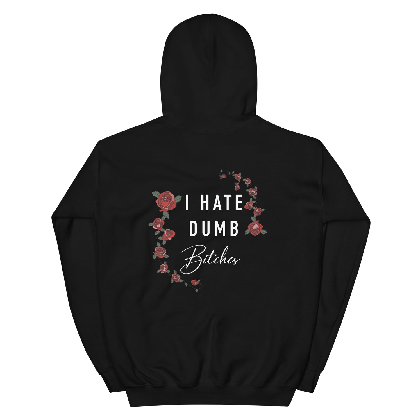 I HATE DUMB BITCHES HOODIE